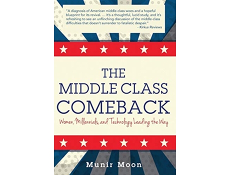 Livro The Middle Class Comeback Women Millennials and Technology Leading the Way de Munir Moon (Inglês)