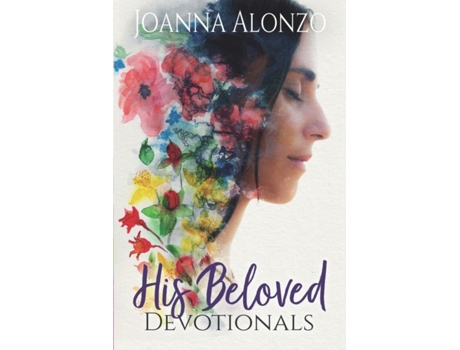 Livro His Beloved Devotionals: A Devotional Journey from Saved to Daughter to Bride de Joanna Alonzo ( Inglês )