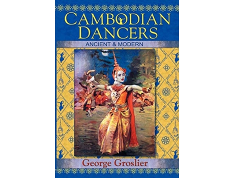Livro Cambodian Dancers Ancient and Modern de George Groslier (Inglês)