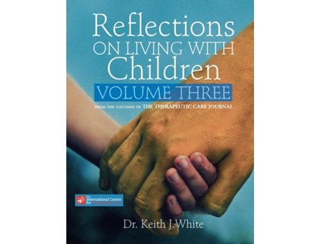 Livro Reflections On Living With Children Volume Three De White, Dr Keith J Et Al. (inglês)