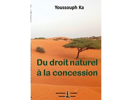 Livro Du droit naturel à la concession Essai French Edition de Youssouph Ka Diasporas Noires (Francês)