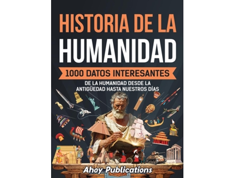 Livro Historia de la humanidad 1000 datos interesantes de la humanidad desde la Antigüedad hasta nuestros días de Ahoy Publications (Inglês)