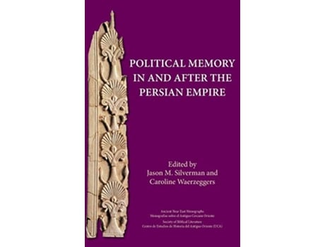 Livro Political Memory in and after the Persian Empire Ancient Near East Monographs de Jason M Silverman Caroline Waerzeggers (Inglês)