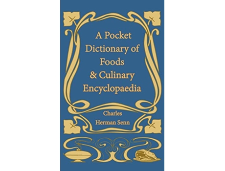 Livro Pocket Dictionary of Foods Culinary Encyclopaedia de Charles Herman Senn (Inglês)