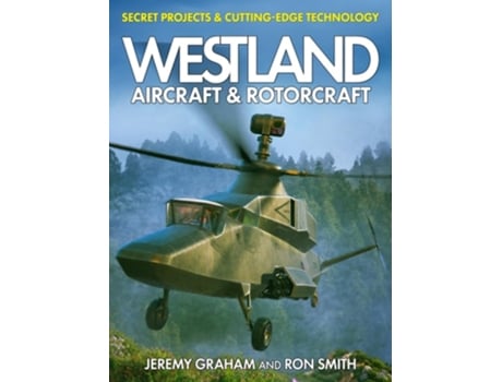 Livro Westland Aircraft amp Rotorcraft Secret Projects amp Cutting-Edge Technology de Dr Ron Smith e Jeremy Graham (Inglês - Capa Dura)