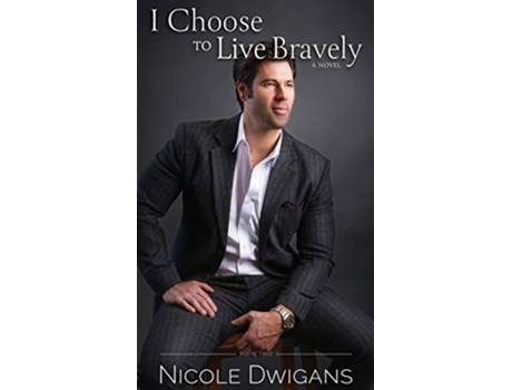 Livro I Choose to Live Bravely Bravely Trilogy de Nicole Dwigans (Inglês)