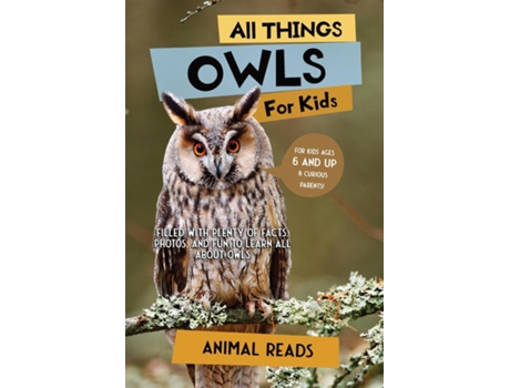Livro All Things Owls For Kids Filled With Plenty Of Facts, Photos, And Fun To Learn All About Owls De Animal Reads (inglês)