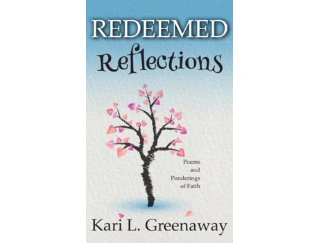 Livro Redeemed Reflections Poems And Ponderings Of Faith De Kari L Greenaway (inglês)