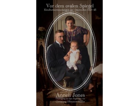 Livro Vor Dem Ovalen Spiegel Kindheitserinnerungen An Ostpreußen 1923-1945 De Anneli Jones (inglês)