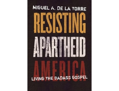 Livro Resisting Apartheid America de Miguel A de la Torre (Inglês)