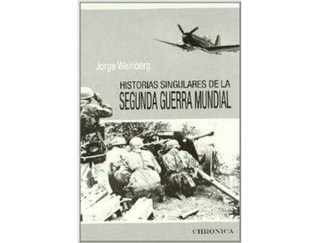 Livro Historias Singulares De La Segunda Guerra Mundial de Jorge Weinberg