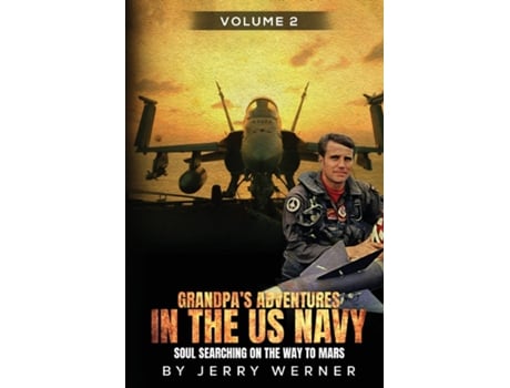Livro Grandpas Adventures in the U.S. Navy Soul Searching on the way to Mars - Volume 2 de Jerry Werner (Inglês)