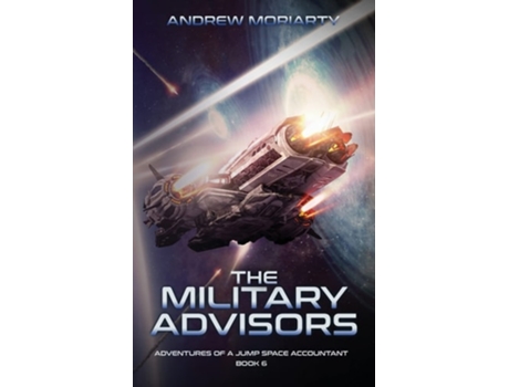 Livro The Military Advisors Adventures of a Jump Space Accountant Book 6 de Andrew Moriarty (Inglês)