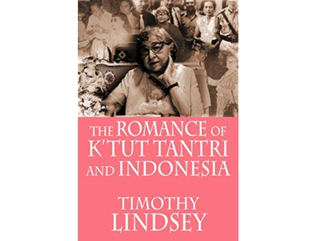 Livro Romance of Ktut Tantri and Indonesia de Timothy Lindsey (Inglês)
