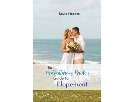 Livro The Adventurous Brides Guide to Elopement de Laura Madison (Inglês)