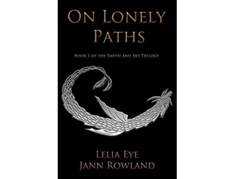 Livro On Lonely Paths Earth and Sky de Jann Rowland e Lelia Eye (Inglês)