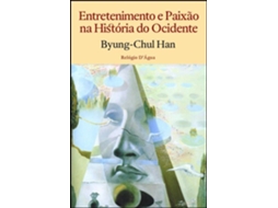 Livro Entretenimento e Paixão na História do Ocidente de Byung-Chul Han (Português)