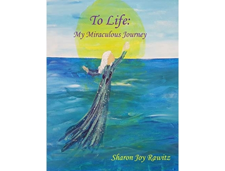 Livro To Life My Miraculous Journey de Sharon Joy Rawitz (Inglês)