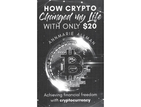 Livro How Crypto Changed My Life With Only 20 de Annmarie Allman (Inglês)
