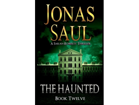 Livro The Haunted A Sarah Roberts Thriller Book 12 de Jonas Saul (Inglês)