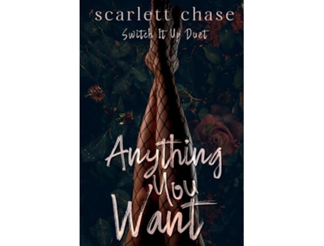 Livro Anything You Want de Scarlett Chase (Inglês)