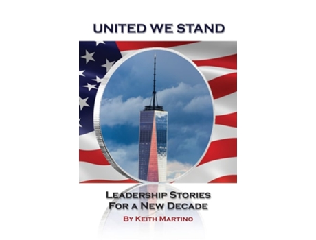 Livro United We Stand Leadership Stories For A New Decade De Keith Martino (inglês - Capa Dura)