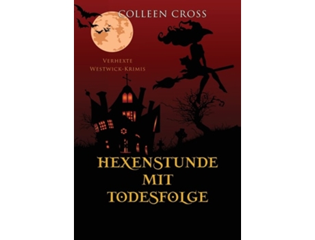 Livro Hexenstunde Mit Todesfolge Verhexte Westwick-krimis 5 De Colleen Cross (alemão - Capa Dura)
