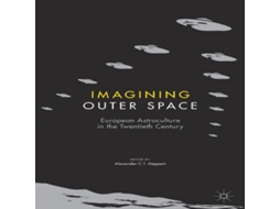 Livro Imagining Outer Space European Astroculture in the Twentieth Century de Springer Nature BV (Inglês)