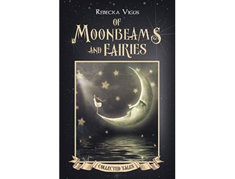 Livro Of Moonbeams and Fairies de Rebecka Vigus (Inglês)