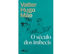 O Século Dos Imbecis De Valter Hugo Mãe