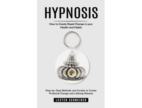 Livro Hypnosis How to Create Rapid Change in your Health and Habits de Lester Schneider (Inglês)
