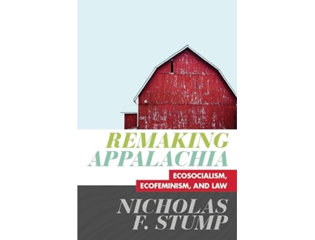 Livro Remaking Appalachia Ecosocialism Ecofeminism and Law de Nicholas F Stump (Inglês - Capa Dura)