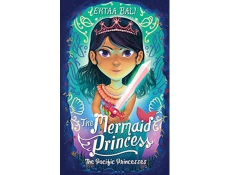 Livro The Mermaid Princess (The Pacific Princesses) Ektaa Bali (Inglês)