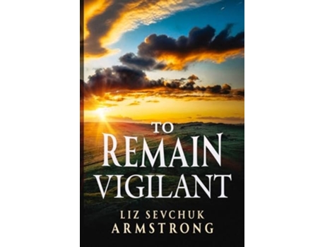 Livro To Remain Vigilant de Liz Sevchuk Armstrong (Inglês)