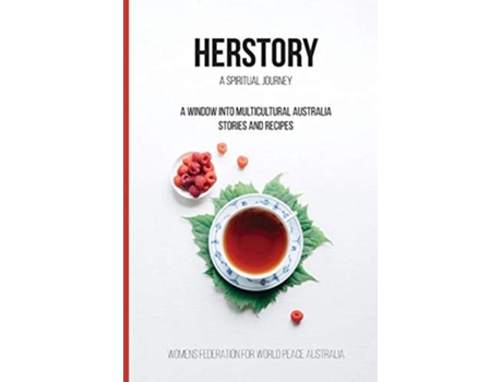 Livro Her Story A Spiritual Journey A Window Into Multicultural Australian - Stories And Recipes De Anne Bellavance, Sarah Cohen Et Al. (inglês)