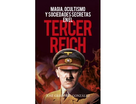 Livro Magia, Ocultismo Y Sociedades Secretas En El Tercer Reich de José Gregorio González Gutiérrez (Español)