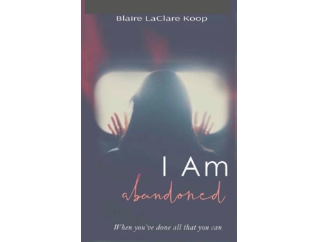 Livro I Am. abandoned de Blaire Koop (Inglês)