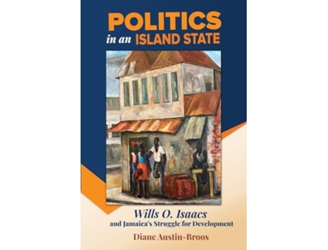 Livro Politics in an Island State de Diane Austin-Broos (Inglês)