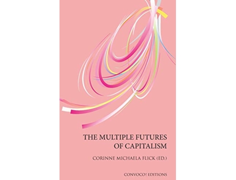 Livro The Multiple Futures of Capitalism de Corinne Michaela Flick (Inglês)