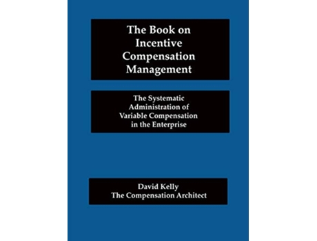 Livro The Book on Incentive Compensation Management de David Kelly (Inglês)