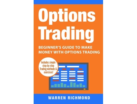 Livro Options Trading Beginners Guide To Make Money With Options Trading De Richmond, Warren Et Al. (inglês)