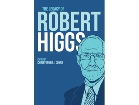 Livro The Legacy of Robert Higgs de Coyne e Christopher J (Inglês)