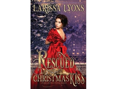 Livro Rescued by a Christmas Kiss A Warm and Witty Winter Regency de Larissa Lyons (Inglês)