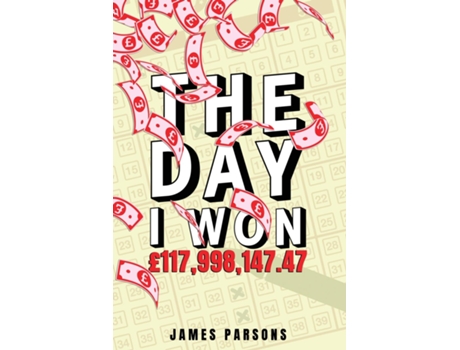Livro The Day I Won £117,998,147.47 De James Parsons (inglês)