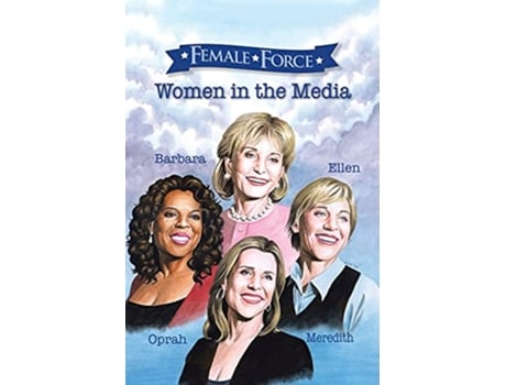 Livro Female Force Women of the Media A Graphic Novel Oprah Barbara Walters Ellen DeGeneres Meredith Vieira de Cw Cooke (Inglês - Capa Dura)
