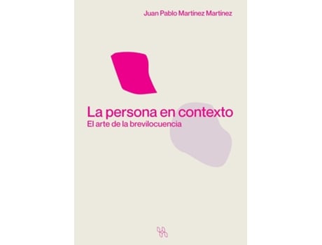 Livro La persona en contexto. El arte de la brevilocuencia de Juan Pablo Martínez Martínez (Inglês)