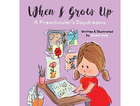 Livro When I Grow Up A Preschoolers Daydreams de Sundus Iraq (Inglês)