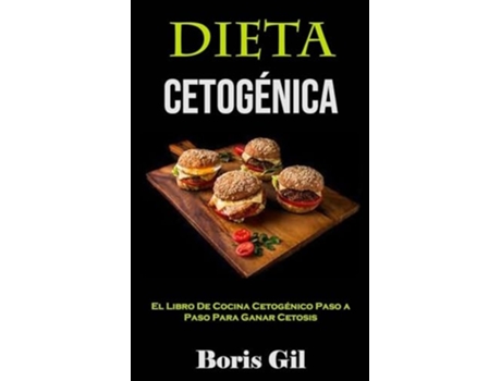 Livro Dieta Cetogénica El Libro De Cocina Cetogénico Paso a Paso Para Ganar Cetosis de Boris Gil (Espanhol)