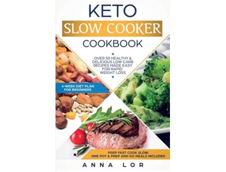 Livro Keto Slow Cooker Cookbook Best Healthy amp Delicious High Fat Low Carb Slow Cooker Recipes Made Easy for Rapid Weight Loss de Anna Lor (Inglês)