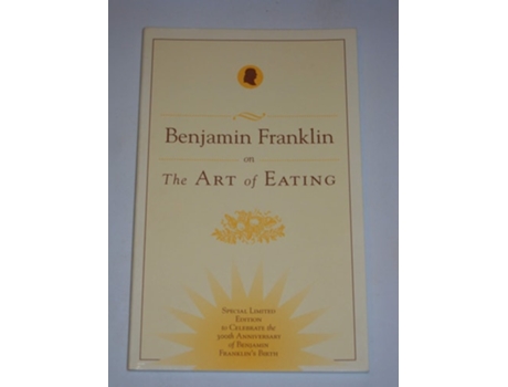 Livro Benjamin Franklin On The Art Of Eating De Benjamin Franklin E Gilbert Chinard (inglês)